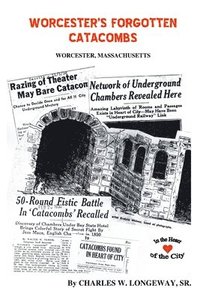 bokomslag Worcester's Forgotten Catacombs: History of Worcester's Underground World