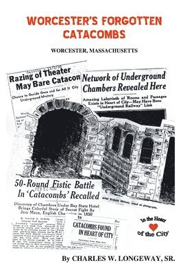 Worcester's Forgotten Catacombs: History of Worcester's Underground World 1