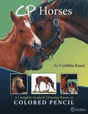 CP Horses: A Complete Guide to Drawing Horses in Colored Pencil 1