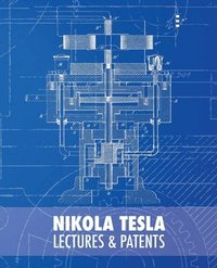 bokomslag Nikola Tesla: Lectures and Patents