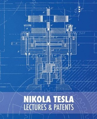 bokomslag Nikola Tesla: Lectures and Patents