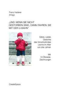 bokomslag "Und wenn sie nicht gestorben sind, dann fahren sie mit der U-Bahn": Sätze, Lieder, Gedichte des Vorschulkindes Leonie im Alter von drei Jahren