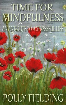 Polly Fielding - Time for Mindfulness: An Antidote to a Stressful Life, Häftad. Tillgänglighet: Lägg i varukorg