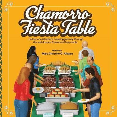 bokomslag Chamorro Fiesta Table: One islander's amusing journey through the well-known party table.