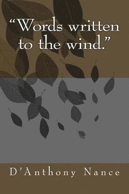 Words written to the wind. 1