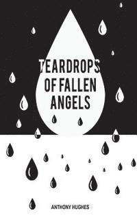 bokomslag Tear Drops of Fallen Angels: Your voice is heard through the words of others