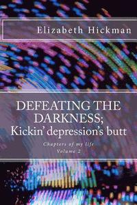 bokomslag DEFEATING THE DARKNESS; Kickin' depression's butt