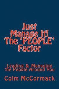 bokomslag Just Manage It! The People Factor: Leading & Managing the People Around You
