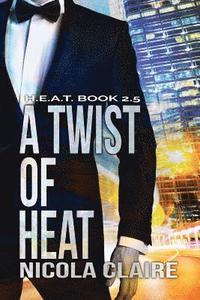 bokomslag A Twist Of Heat (H.E.A.T. Book 2.5)