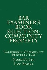 Bar Examiner's Book Selection: Community Property: California Community Property Law 1