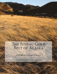 bokomslag The Juneau Gold Belt of Alaska
