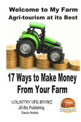 Mendon Cottage Books - Welcome to My Farm - Agri-tourism at its Best: 17 Ways to Make Money From Your Farm, Häftad