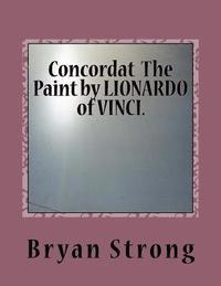 bokomslag Concordat The Paint by LIONARDO of VINCI.: Again given in light