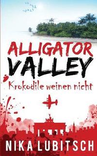 bokomslag Alligator Valley: Krokodile weinen nicht