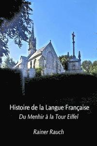 bokomslag Histoire de la Langue Française: Du Menhir à la Tour Eiffel