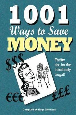 Hugh Morrison - 1001 Ways to Save Money, Häftad