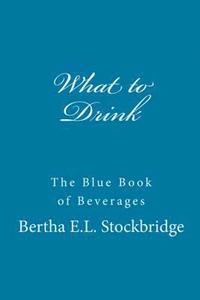 bokomslag What to Drink: The Blue Book of Beverages