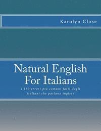 bokomslag Natural English For Italians: : i 150 errori più comuni fatti dagli italiani che parlano inglese