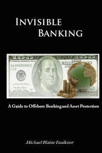 bokomslag Invisible Banking: A Guide to Protecting Your Wealth