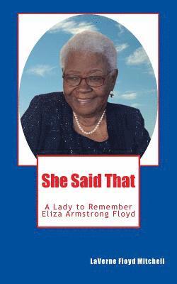 bokomslag She Said That: Eliza Armstrong Floyd - A Lady to Remember