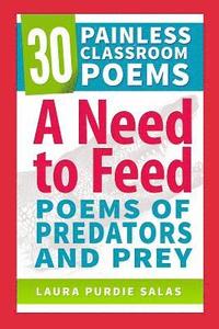 bokomslag A Need to Feed: Poems of Predators and Prey