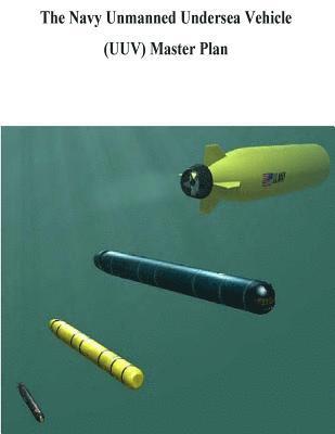 U. S. Navy - The Navy Unmanned Undersea Vehicle (UUV) Master Plan, Häftad