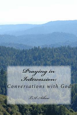 Praying in Intercession: : Conversations with God 1