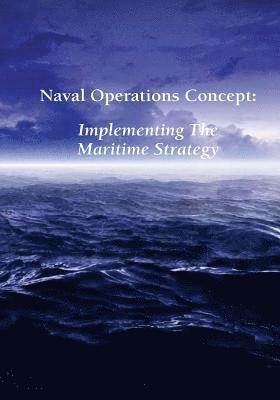 U. S. Navy - Naval Operations Concept: Implementing the Maritime Strategy, Häftad
