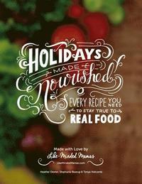 bokomslag Holidays Made Nourished: Every Recipe You Need to Stay True to Real Food