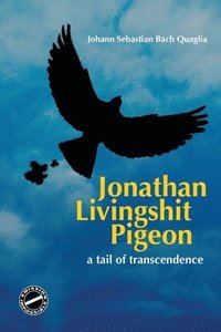 bokomslag Jonathan Livingshit Pigeon: A Tail of Transcendence