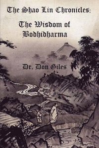 bokomslag The Shao Lin Chronicles: The Wisdom of Bodhidharma