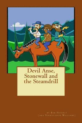 Devil Anse, Stonewall and the Steamdrill 1