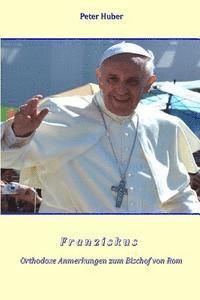 Franziskus: Orthodoxe Anmerkungen zum Bischof von Rom 1