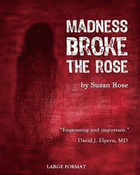 bokomslag Madness Broke the Rose: large print edition