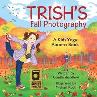 bokomslag Trish's Fall Photography: A Kids Yoga Autumn Book
