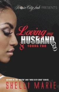 Loving my Husband & Yours Too 1