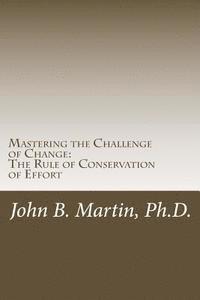 bokomslag Mastering the Challenge of Change: The Rule of Conservation of Effort