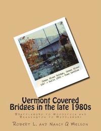 bokomslag Vermont Covered Bridges in the late 1980s: Brattleboro to Woodstock and Bennington to Middlebury