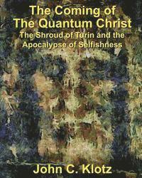 bokomslag The Coming of the Quantum Christ: The Shroud of Turin and the Apocalypse of Selfishess