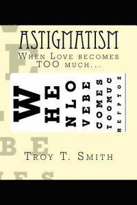 bokomslag Astigmatism: When Love becomes TOO much...