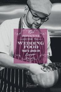 The definitive guide to wedding food thats loved by everyone. 1