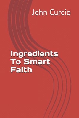 bokomslag Ingredients To Smart Faith