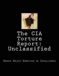 bokomslag The CIA Torture Report: Unclassified