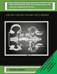 bokomslag 2000 VOLKSWAGEN GOLF TDI Turbocompresor Reconstruir y Reparación de Guía: 713672-0002, 713672-5002, 713672-9002, 713672-2, 038253019c