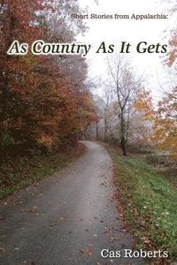 bokomslag As Country As It Gets: As Country As It Gets: Short stories from Appalachia