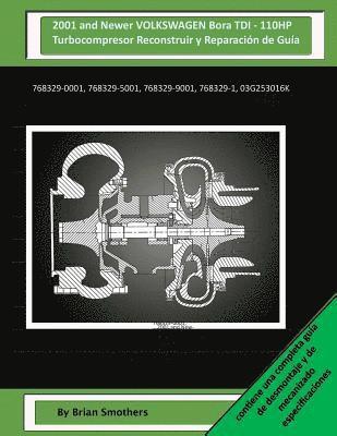 Brian Smothers - 2001 and Newer VOLKSWAGEN Bora TDI - 110HP Turbocompresor Reconstruir y Reparación de Guía: 768329-0001, 768329-5001, 768329-9001, 768329-1, 03g253016, Häftad