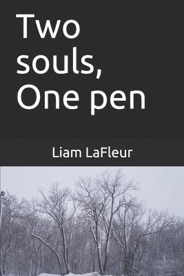 Liam LaFleur - Two souls, One pen: A collection of poetry written by two souls with the same hand, Häftad