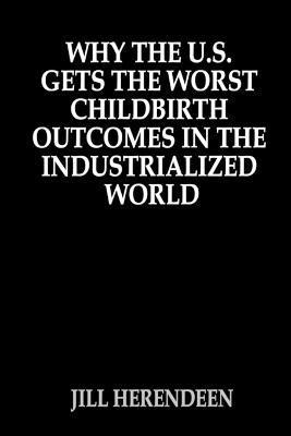 Why The U.S. Gets The Worst Childbirth Outcomes In The Industrialized World 1