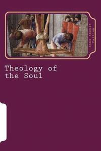 bokomslag Theology of the Soul: Where Is the Apostles' Church? Theology of the Soul