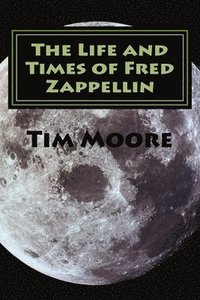 bokomslag The Life and Times of Fred Zappellin: Tales From The Cannabi